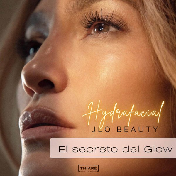 Tratamiento Hydrafacial Jlo Beauty - Jennifer Lopez - Thiare Torrelavega
